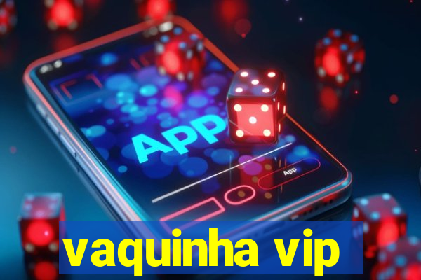 vaquinha vip